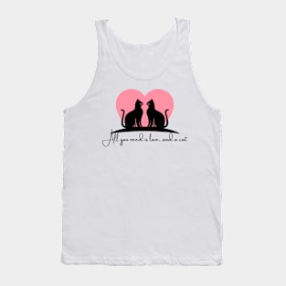 All you need is love and a cat Tank Top